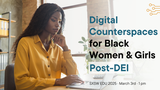 Digital Counterspaces for Black Women & Girls Post-DEI