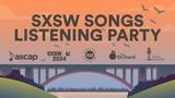 SXSW Songs Official Listening Party 