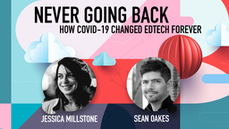 Never Going Back: How COVID-19 Changed EdTech Forever