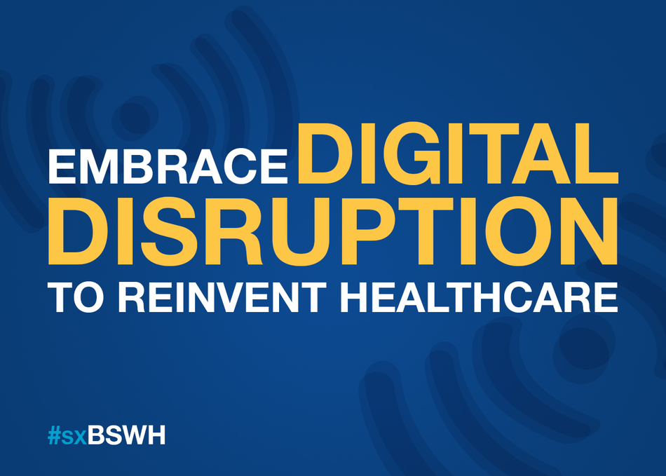 Embrace Digital Disruption to Reinvent Healthcare