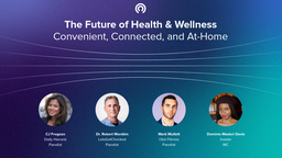 The Future of Health & Wellness: Convenient, Connected, and At-Home