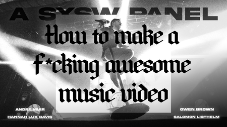 How to Make a F*cking Awesome Music Video