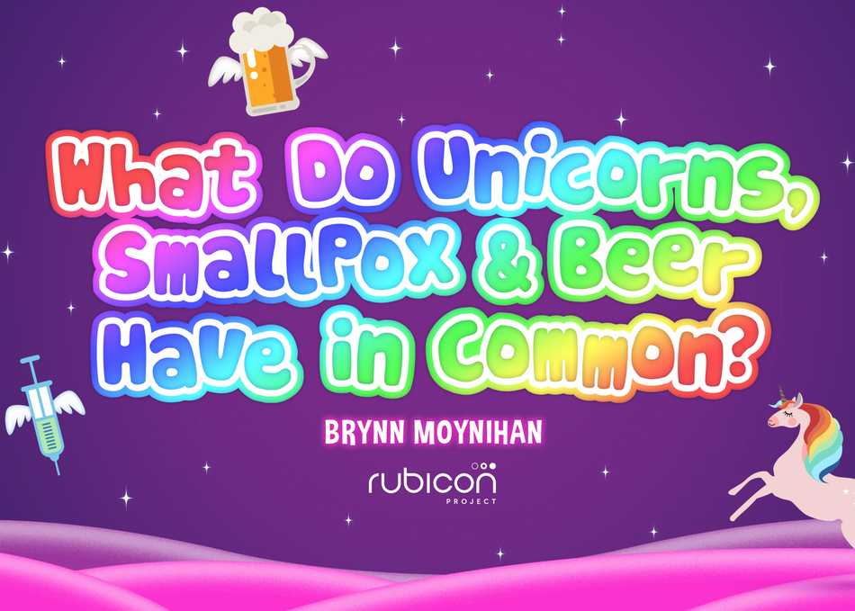 What Do Unicorns, Smallpox & Beer Have in Common?