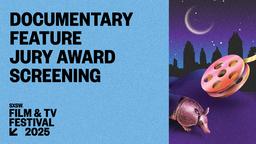 Jury Award Screening: Documentary Feature