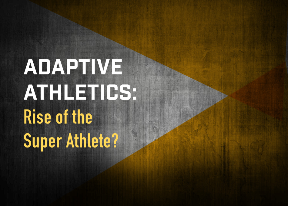 Adaptive Athletics: The Rise of the Super Athlete?