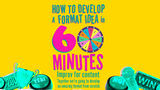Formats Unpacked: How to Develop a Format Idea in 60 Minutes