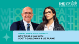 How to Be a Man with Scott Galloway & Liz Plank