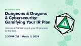 Dungeons & Dragons & Cybersecurity: Gamifying Your IR Plan