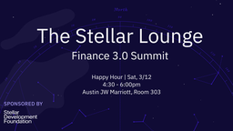 Stellar Happy Hour: SXSW Finance 3.0 Summit (Sat 3/12)