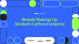 Brands Shaking Up Alcohol's Carbon Footprint