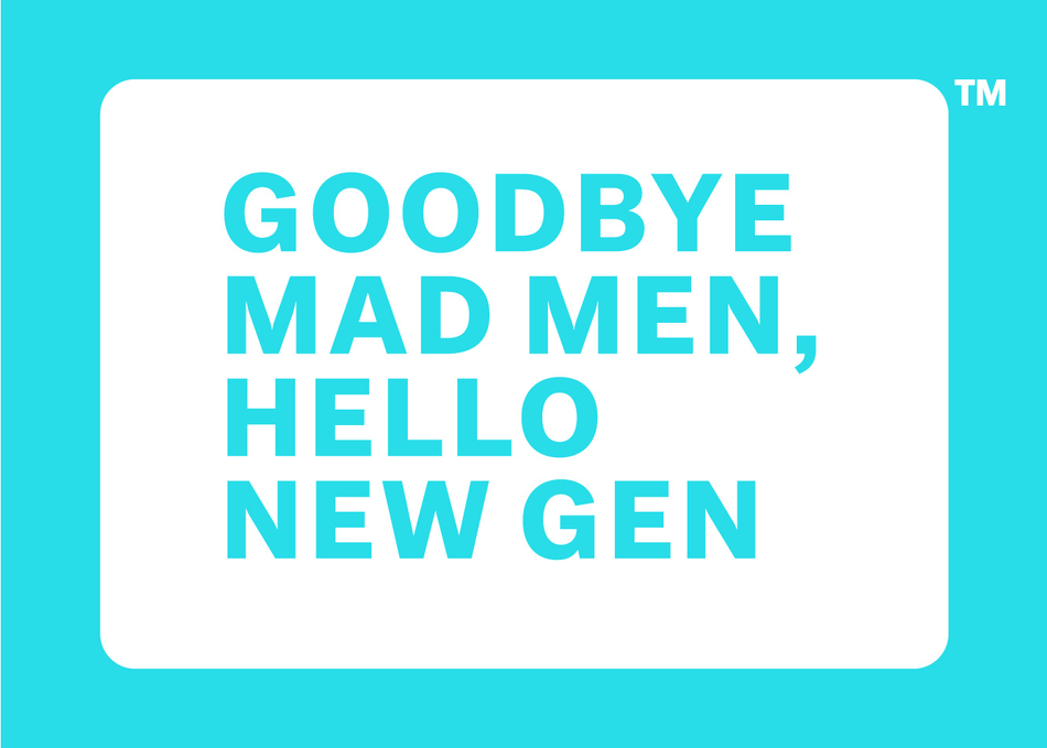Goodbye Mad Men, Hello New Gen