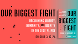 Our Biggest Fight: Reclaiming Liberty in the Digital Age
