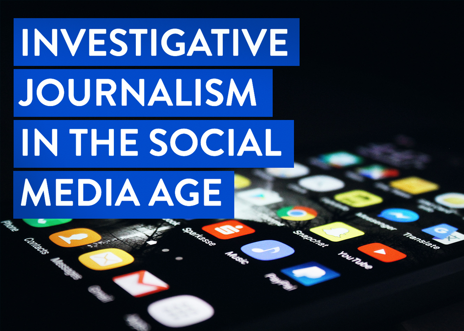 Investigative Journalism in the Social Media Age