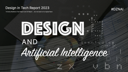 Featured Session: Design in Tech Report 2023: Design and Artificial Intelligence