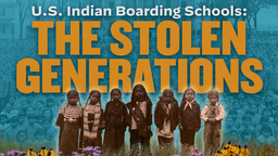 U.S. Indian Boarding Schools: The Stolen Generations