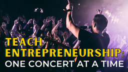 Teach Entrepreneurship: One Concert at a Time