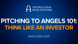 Pitching to Angels 101: Think Like an Investor