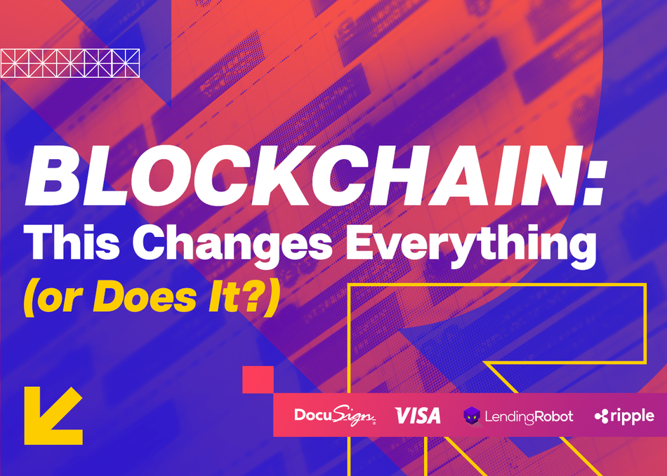 Blockchain: This Changes Everything! (Or Does It?)