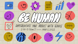 Be Human: Differentiate Your Product with Service