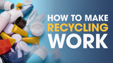 Keeping It Out of the Landfill: How to Make Recycling Work