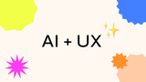 AI + UX: Product Design for Intelligent Experiences