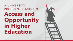 Access and Opportunity in Higher Education