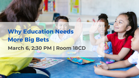 Why Education Needs More Big Bets