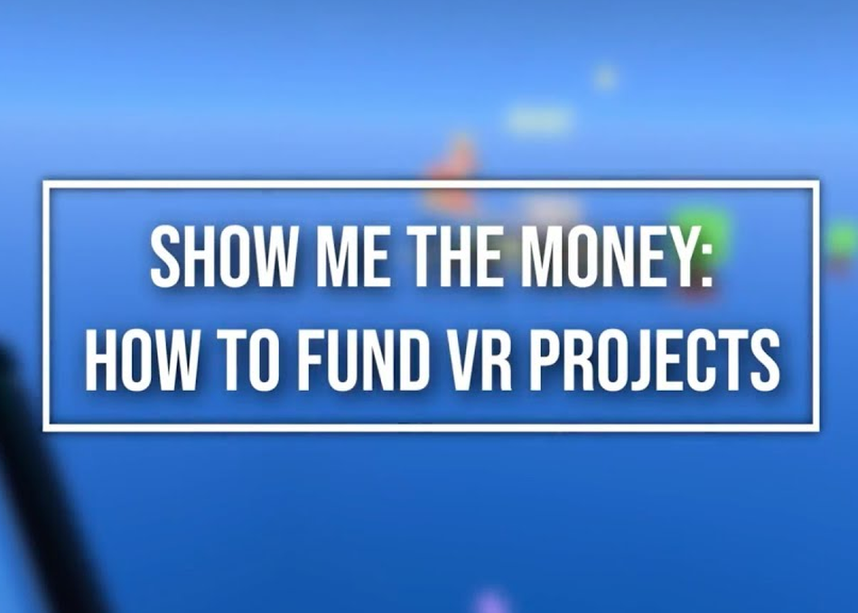 Show Me the Money: How to Fund VR Projects