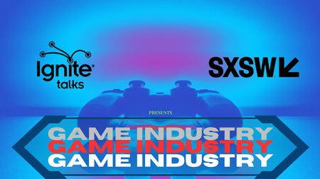 Ignite Talks: Game Industry 