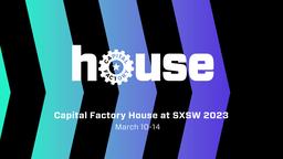Capital Factory House at SXSW 2023 Presented by Capital Factory
