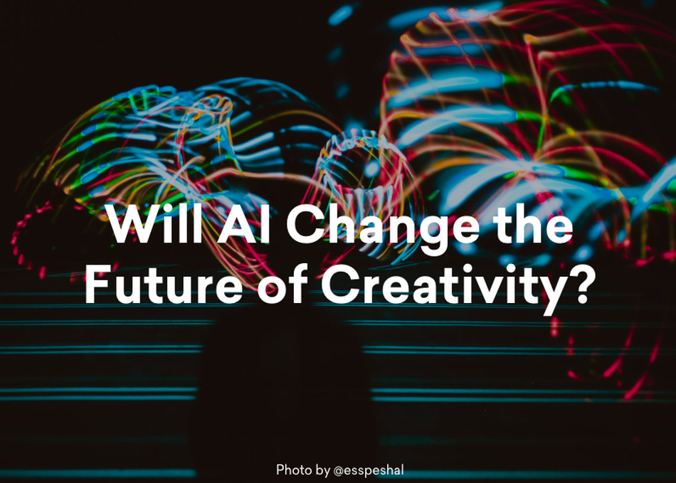 Will AI Change the Future of Creativity?