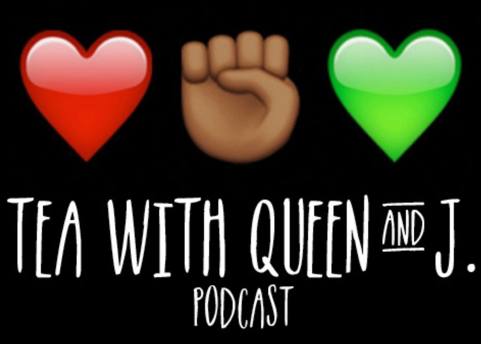 Tea with Queen and J. Podcast