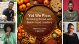 Yet We Rise: Breaking Bread with Black Food Leaders