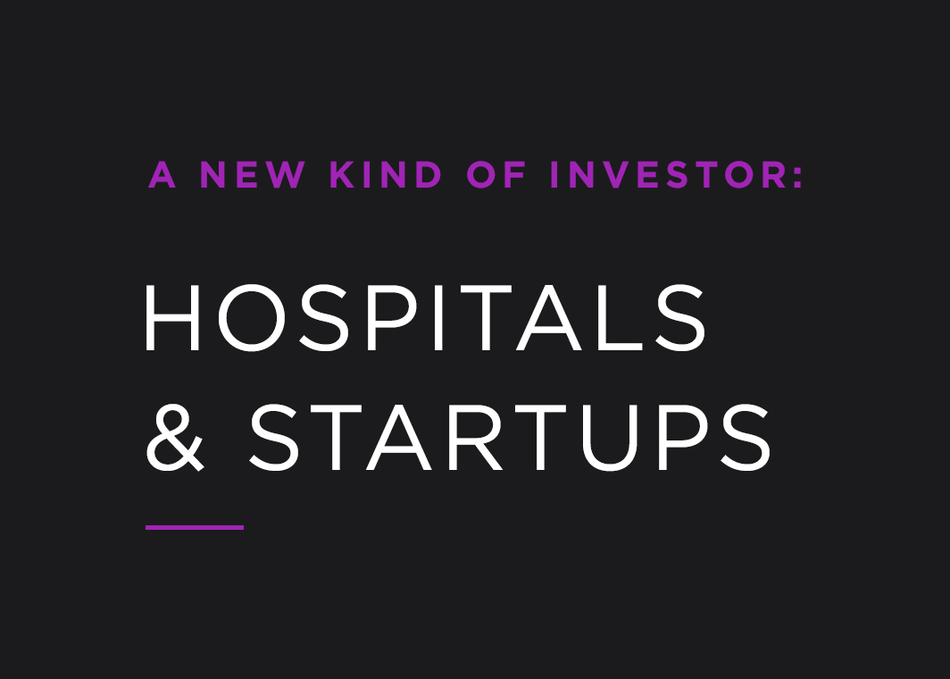 A New Kind of Investor: Hospitals & Startups