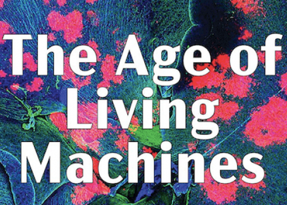 The Age of Living Machines