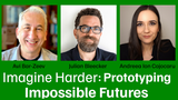 Imagine Harder: Prototyping Impossible Futures