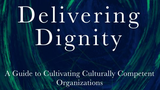 Delivering Dignity: A Leader’s Radical Responsibility