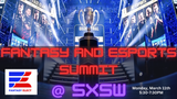 Fantasy and Esports Summit @ SXSW