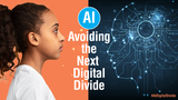AI: Avoiding the Next Digital Divide