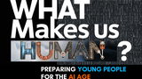 What Makes Us Human? Preparing Young People for the AI Age