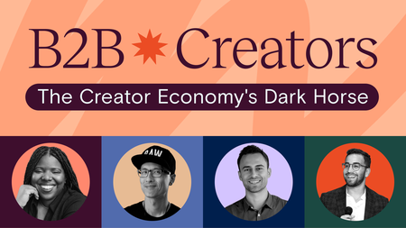 B2B Creators—The Creator Economy's Dark Horse