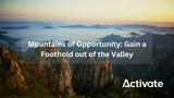 Mountains of Opportunity: Gain a Foothold out of the Valley