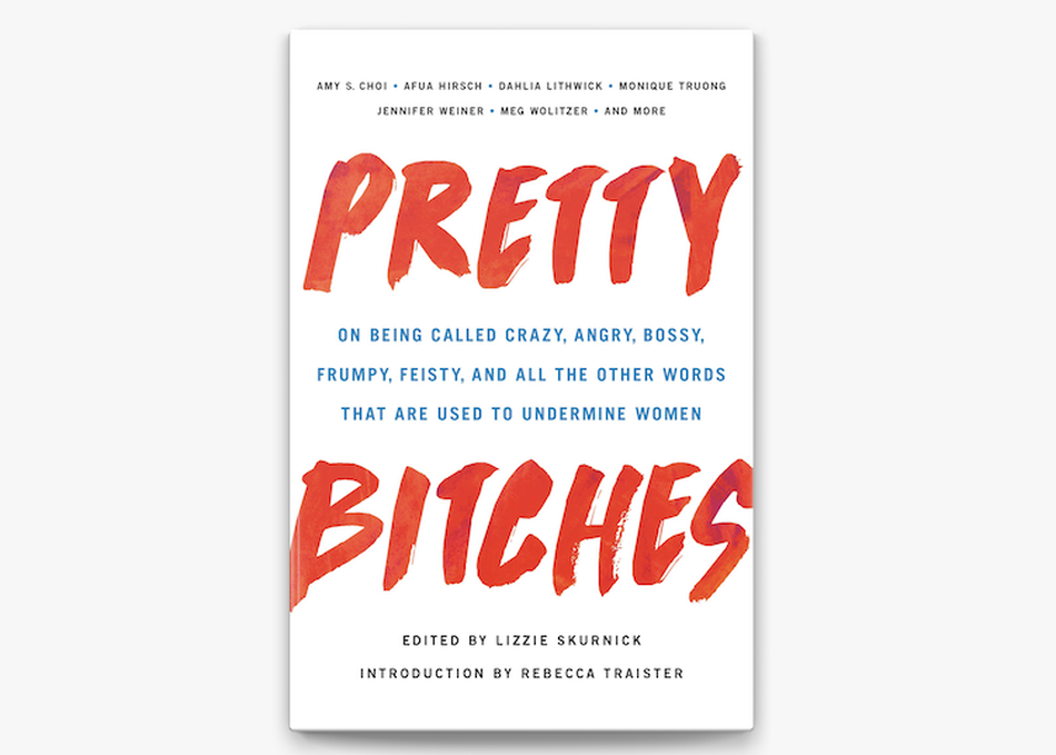 Pretty Bitches: How Language Can Confine Us—Or Set Us Free