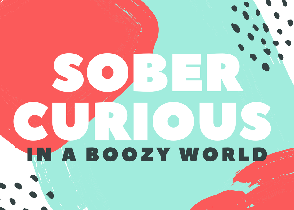 Sober Curious in a Boozy World Meet Up #2