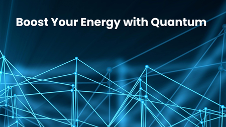 Boost Your Energy with Quantum