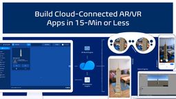 Build Cloud-Connected AR/VR Apps in 15-Min or Less