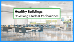 Healthy Buildings: Unlocking Student Performance