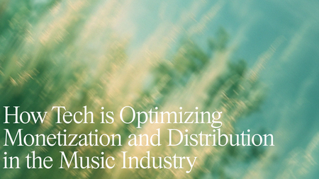 How Tech is Optimizing Monetization and Distribution in the Music Industry