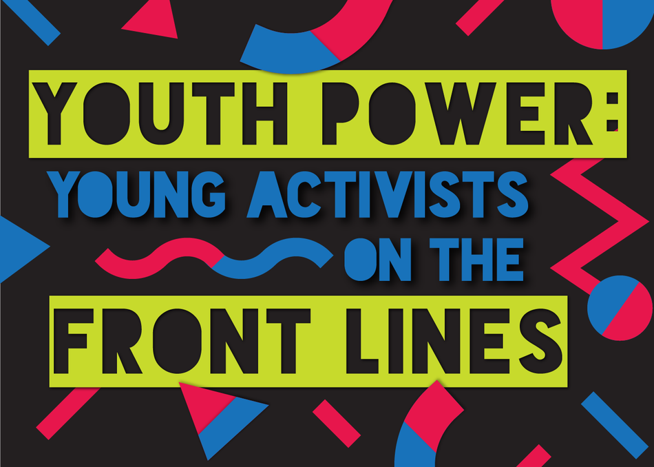 Youth Power: Young Activists on the Front Lines
