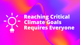 Reaching Critical Climate Goals Requires Everyone